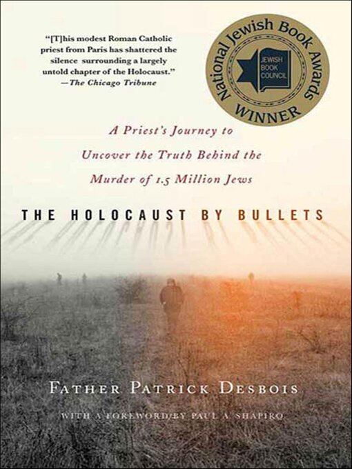 Title details for The Holocaust by Bullets by Father Patrick Desbois - Wait list